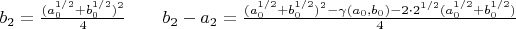 $b_2 =\frac{(a_0^{1/2} +b_0^{1/2})^2}{4} \qquad b_2 - a_2 = \frac{(a_0^{1/2}+b_0^{1/2})^2 -\gamma(a_0,b_0)-2\cdot 2^{1/2}(a_0^{1/2}+b_0^{1/2})}{4}$