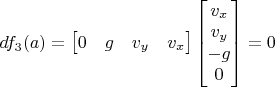 $df_3(a)=\begin{bmatrix}0&g&v_y&v_x\end{bmatrix}\begin{bmatrix}v_x\\v_y\\-g\\0\end{bmatrix}=0$