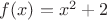 $f(x)=x^2+2$