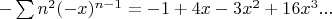 $-\sum n^2(-x)^{n-1}=-1+4x-3x^2+16x^3...$