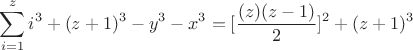 $$\sum_{i=1}^{z}{i^3}+(z+1)^3-y^3-x^3=[\frac{(z)(z-1)}{2}]^2+(z+1)^3$$