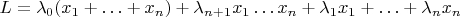 $L = \lambda_0 (x_1 + \ldots + x_n) + \lambda_{n+1} x_1 \ldots x_n + \lambda_1 x_1 + \ldots + \lambda_n x_n$