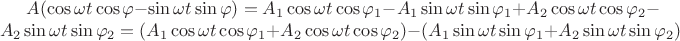 ${A}(\cos \omega t \cos\varphi-\sin \omega t \sin \varphi)={A}_{1}\cos \omega t \cos{\varphi}_{1}-{A}_{1}\sin \omega t \sin {\varphi}_{1}+{A}_{2}\cos \omega t \cos{\varphi}_{2}-{A}_{2}\sin \omega t \sin {\varphi}_{2}=({A}_{1}\cos \omega t \cos{\varphi}_{1}+{A}_{2}\cos \omega t \cos{\varphi}_{2})-({A}_{1}\sin \omega t \sin {\varphi}_{1}+{A}_{2}\sin \omega t \sin {\varphi}_{2})$