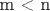 m < n