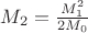 $M_2=\frac{M_1^2}{2M_0}$