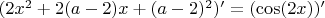 $ (2x^2+2(a-2)x+(a-2)^2)'=(\cos(2x))'$