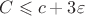 $C\leqslant c+ 3\varepsilon$