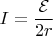 $I=\dfrac {\mathcal E} {2r}$