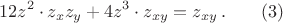 $$12z^2\cdot z_xz_y+4z^3\cdot z_{xy}=z_{xy}\,.\qquad(3)$$