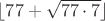$\lfloor 77+ \sqrt{77\cdot 7}\rfloor$