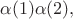 $\alpha(1)\alpha(2),$