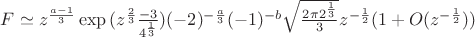 $F\simeq z^{\frac{a-1}{3}}\exp{(z^{\frac{2}{3}}\frac{-3}{4^{\frac{1}{3}}})(-2)^{-\frac{a}{3}}(-1)^{-b}\sqrt{\frac{2\pi 2^{\frac{1}{3}}}{3}}}z^{-\frac{1}{2}}(1+O(z^{-\frac{1}{2}}))$