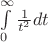 $\int\limits_0^{\infty} \frac 1 {t^2} dt $