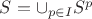 $S=\cup_{p\in I} S^p$