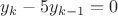 $y_{k}-5y_{k-1} =0$