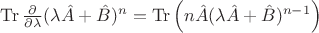 $\operatorname{Tr} \frac{\partial}{\partial \lambda}(\lambda\hat{A}+\hat{B})^n=\operatorname{Tr}\left( n\hat{A}(\lambda\hat{A}+\hat{B})^{n-1}\right)$