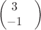 $$\begin{pmatrix}
3&\\
-1&
\end{pmatrix}$$