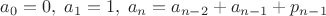$a_0=0,\; a_1=1,\; a_n=a_{n-2}+a_{n-1}+p_{n-1}$