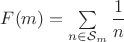 $F(m)=\sum\limits_{n \in \mathcal S_m}^{}{\dfrac{1}{n}}$
