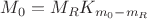$M_0 = M_RK_{m_0-m_R}$
