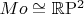 $Mo \cong \mathbb{R}\mathrm{P}^2$