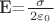 E=$\right \frac \sigma \left 2\varepsilon _0$