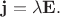 $\mathbf{j}=\lambda\mathbf{E}.$