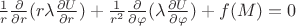 $ \frac{1}{r}   \frac{ \partial }{ \partial r}(r  \lambda \frac{ \partial U}{ \partial r}) +  \frac{1}{r^{2} } \frac{ \partial }{ \partial  \varphi }( \lambda  \frac{ \partial U }{ \partial  \varphi  } ) + f(M) = 0$