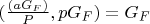 $(\frac{(a G_F)}{P}, p G_F)=G_F$