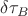 $\delta \tau_{B}$
