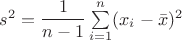 $s^2=\dfrac{1}{n-1}\sum\limits_{i=1}^{n}(x_i-\bar{x})^2$