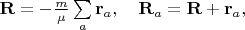 $\mathbf{R}=-\frac{m}{\mu}\sum\limits_{a}\mathbf{r}_a,\quad\mathbf{R}_a=\mathbf{R}+\mathbf{r}_a,$