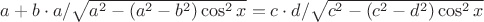 $a + b\cdot a/\sqrt{a^2-(a^2-b^2)\cos^2x} = c\cdot d/\sqrt{c^2-(c^2-d^2)\cos^2x}$