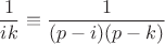 $$\frac{1}{ik}\equiv \frac{1}{(p-i)(p-k)}$$