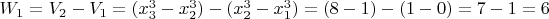 $W_1=V_2-V_1=(x^3_3-x^3_2)-(x^3_2-x^3_1)=(8-1)-(1-0)=7-1=6$