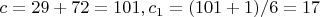 $c=29+72=101, c_1=(101+1)/6=17$