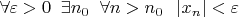 $\forall \varepsilon >0\;\; \exists n_0\;\; \forall n>n_0\;\; \left|x_n\right|<\varepsilon$