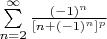 $\sum\limits_{n=2}^{\infty}\frac{(-1)^n}{[n+(-1)^n]^p}$