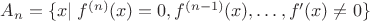 $A_n=\{x|\;f^{(n)}(x)=0, f^{(n-1)}(x),\dots, f'(x)\ne 0\}$