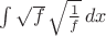 $\int\sqrt{f}\,\sqrt{\frac1f}\,dx$