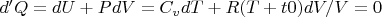 $ d'Q=dU+PdV=C_vdT+R(T+t0)dV/V=0 $