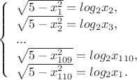 $\left\{ \begin{array}{l} 
\sqrt{5-x_1^2} = log_2 x_2,\\ 
\sqrt{5-x_2^2} = log_2 x_3,\\ 
...\\
\sqrt{5-x_{109}^2} = log_2 x_{110},\\ 
\sqrt{5-x_{110}^2} = log_2 x_1.
\end{array} \right.
$