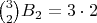 $\binom32B_2 = 3\cdot2$