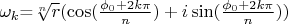 $\omega_k$=\sqrt[n]{r}(\cos(\frac {\phi_0+2k\pi} {n})+i\sin(\frac {\phi_0+2k\pi} {n}))