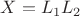 $X = L_1 L_2$
