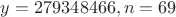 $y=279348466, n=69$ $y=279348466, n=69$