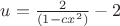 $u=\frac{ 2  }{ (1-cx^2) }-2$
