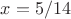 $x=5/14$