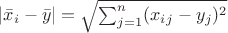 $|\bar x_i-\bar y|=\sqrt{\sum_{j=1}^{n} (x_i_j-y_j)^2}$