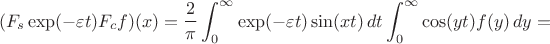 $$
(F_s \exp(-\varepsilon t) F_c f)(x)=\frac{2}{\pi}\int_0^{\infty}\exp(-\varepsilon t)\sin(xt)\,dt
\int_0^{\infty} \cos(yt) f(y)\,  dy=
$$